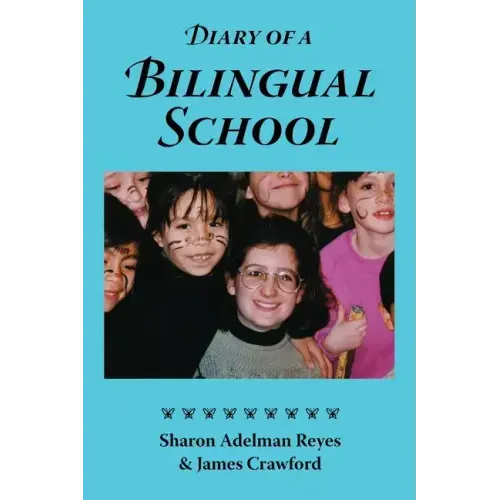 Diary of a Bilingual School: How a Constructivist Curriculum, a Multicultural Perspective, and a Commitment to Dual Immersion Education Combined to