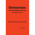 Sinisterism: Secular Religion of the Lie Volume 2