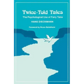 Twice-Told Tales: The Psychological Use of Fairy Tales