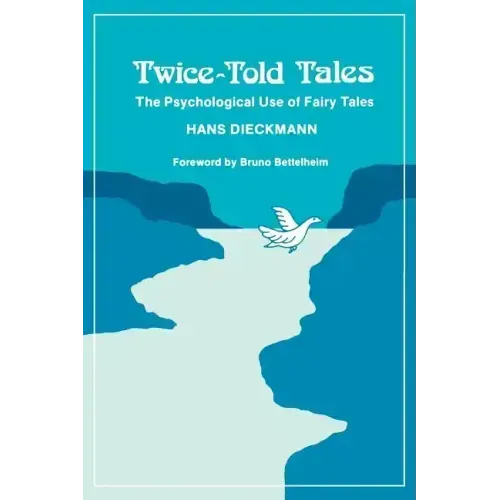 Twice-Told Tales: The Psychological Use of Fairy Tales