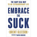 Embrace the Suck: The Navy Seal Way to an Extraordinary Life