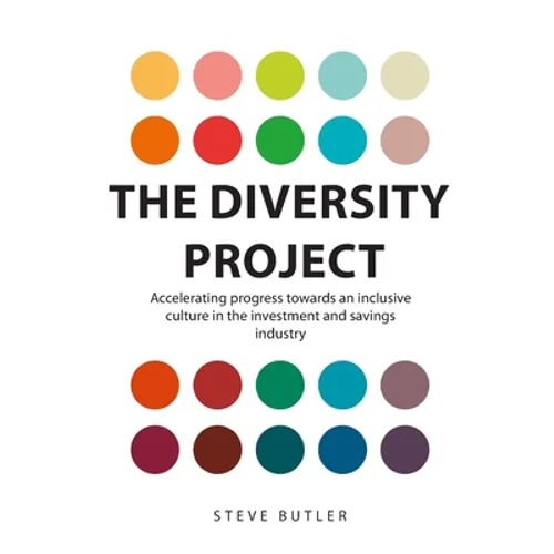 The Diversity Project: Accelerating progress towards an inclusive culture in the investment and savings industry