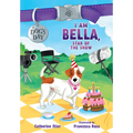 I Am Bella, Star of the Show: Volume 4