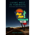 Living West as Feminists: Conversations about the Where of Us