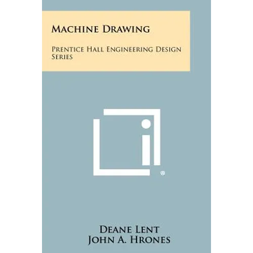 Machine Drawing: Prentice Hall Engineering Design Series