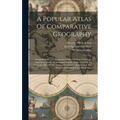 A Popular Atlas Of Comparative Geography: Comprehending A Chronological Series Of Maps Of Europe And Other Lands, At Successive Periods, From The Fift