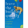 Leave the Building Quickly: True Stories