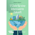 17 Ziele Für Eine Lebenswerte Zukunft: Für Uns Und Für Unsere Kinder