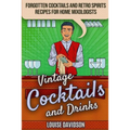 Vintage Cocktails and Drinks - Forgotten Cocktails and Retro Spirits Recipes for Home Mixologists: ***Black and White Edition***