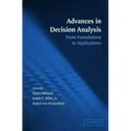 Advances in Decision Analysis: From Foundations to Applications
