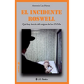 El incidente Roswell: Que hay detras del enigma de los OVNIs