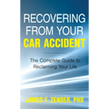 Recovering from Your Car Accident: The Complete Guide to Reclaiming Your Life