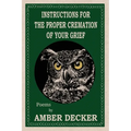 Instructions for the Proper Cremation of Your Grief