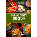 Thai And Chinese Cookbook: Asian Food Made Simple With 140 Tasty Recipes From Thailand And China