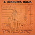 A Mishomis Book, a History-Coloring Book of the Ojibway Indians: Book 1: The Ojibway Creation Story Volume 1