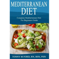 Mediterranean Diet: Complete Mediterranean diet for beginners