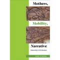 Mothers, Mobility, Narrative: Maternality in US Literature