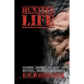 Hunting Life: Stories from 5 Decades of Hunting, Trapping & Fishing