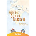 With the Sun on Our Right: The people we met while cycling the world