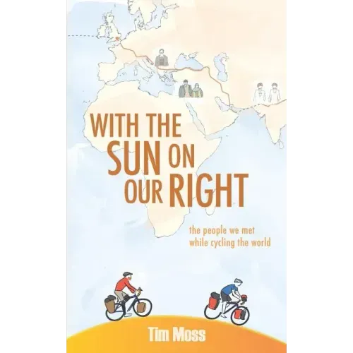 With the Sun on Our Right: The people we met while cycling the world