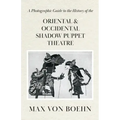 A Photographic Guide to the History of Oriental and Occidental Shadow Puppet Theatre