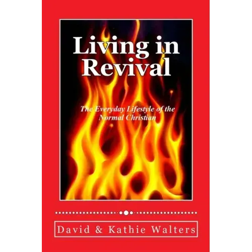 Living in Revival: The Everyday Lifestyle of the Normal Christian.