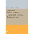 Protestant Poetics and the Seventeenth-Century Religious Lyric