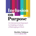 Inclusion on Purpose: An Intersectional Approach to Creating a Culture of Belonging at Work