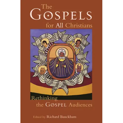 The Gospels for All Christians: Rethinking the Gospel Audiences