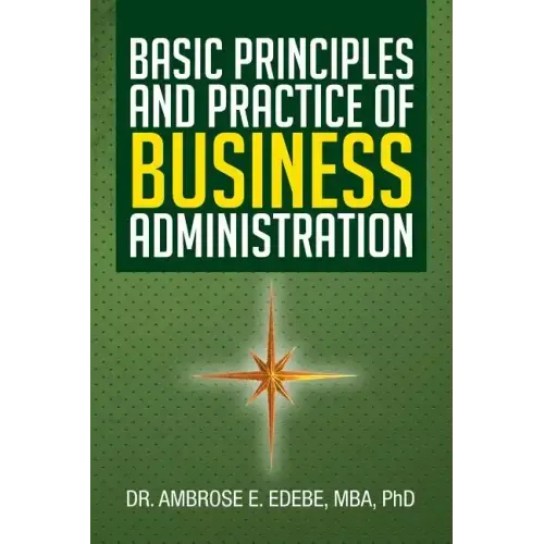 Basic Principles and Practice of Business Administration