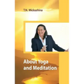 About Yoga and Meditation: A Lecture at a Session of the University of Life Ethics by T. N. Mickushina March 27, 2015