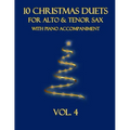 10 Christmas Duets for Alto and Tenor Sax with Piano Accompaniment: Vol. 4