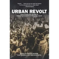 Urban Revolt: State Power and the Rise of People's Movements in the Global South