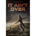 It Ain't Over...