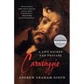 Caravaggio: A Life Sacred and Profane