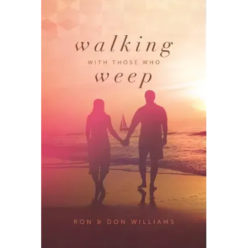 Walking with Those Who Weep: A Guide to Grief Support