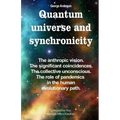 Quantum universe and synchronicity: The anthropic vision. The significant coincidences. The collective unconscious. The role of pandemics in the human
