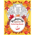 Thanksgiving Quotes Coloring Book: A Great Book for Stress Relief and Relaxation Inspirational and Fun Quotes for Adults and Teens Featuring Autumn De