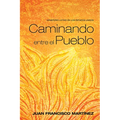 Caminando Entre El Pueblo: Ministerio Latino En Los Estados Unidos