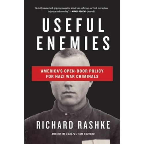 Useful Enemies: John Demjanjuk and America's Open-Door Policy for Nazi War Criminals