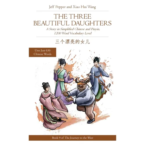 The Three Beautiful Daughters: A Story in Simplified Chinese and Pinyin, 1200 Word Vocabulary Level