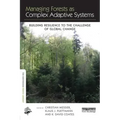 Managing Forests as Complex Adaptive Systems: Building Resilience to the Challenge of Global Change