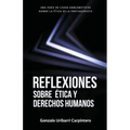 Reflexiones Sobre Ética Y Derechos Humanos: Casos Emblemáticos