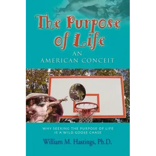 The Purpose of Life: An American Conceit
