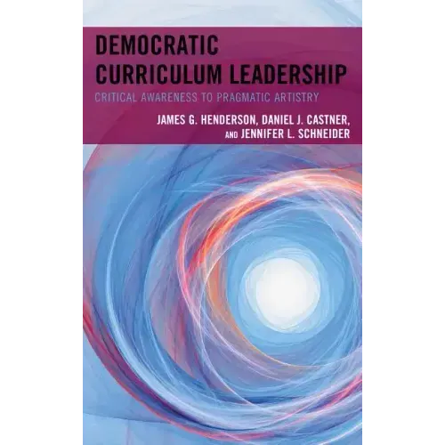 Democratic Curriculum Leadership: Critical Awareness to Pragmatic Artistry