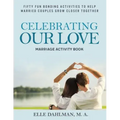 Celebrating Our Love Marriage Activity Book: Fifty Fun Bonding Activities to Help Married Couples Grow Closer Together