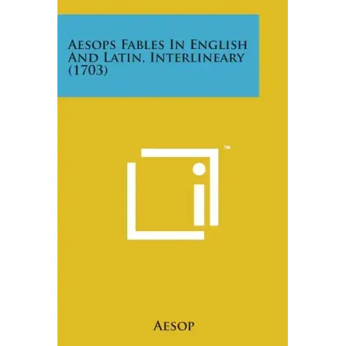 Aesops Fables in English and Latin, Interlineary (1703)