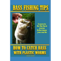 Bass Fishing Tips Plastic Worms: How to catch bass on plastic worms