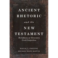 Ancient Rhetoric and the New Testament: The Influence of Elementary Greek Composition
