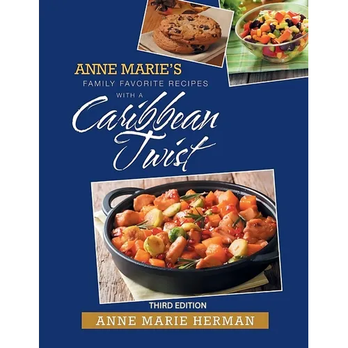 Anne Marie's Family Favorite Recipes With A Caribbean Twist